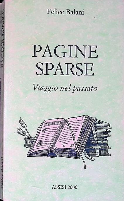 Pagine sparse. Viaggio nel passato - Felice Bassani - copertina