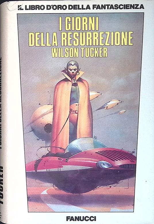 I giorni della resurrezione - Wilson Tucker - copertina