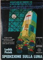 Spedizione sulla luna. Il diario dello straordinario viaggio di un'astronave e di otto cosmonauti nello spazio cosmico
