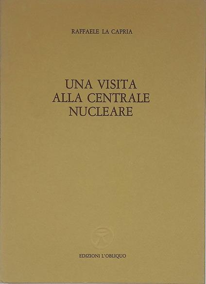 Una visita alla centrale nucleare - Raffaele La Capria - copertina