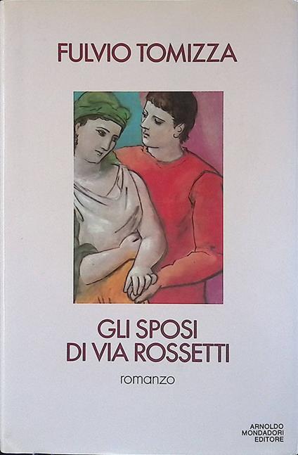 Gli sposi di via Rossetti. Tragedia in una minoranza - Fulvio Tomizza - copertina