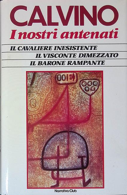 I nostri antenati. Il cavaliere inesistente. Il visconte dimezzato. Il barone rampante - Italo Calvino - copertina