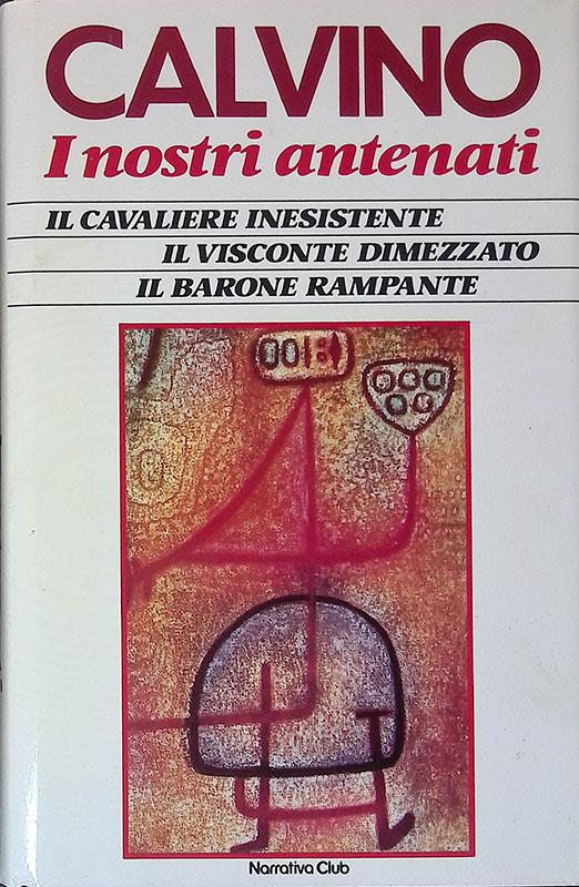 I nostri antenati. Il cavaliere inesistente. Il visconte dimezzato. Il barone rampante - Italo Calvino - copertina