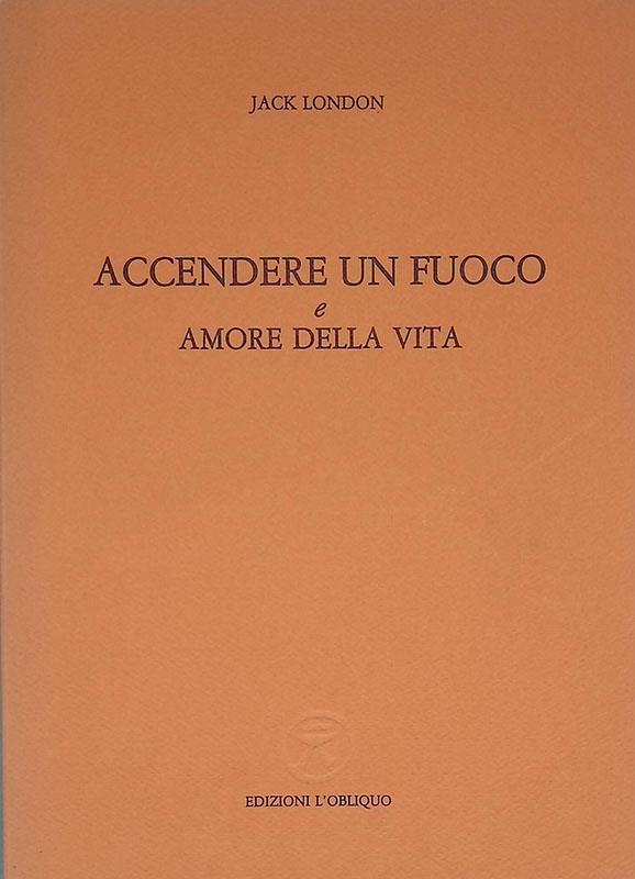 Accendere un fuoco e Amore della vita
