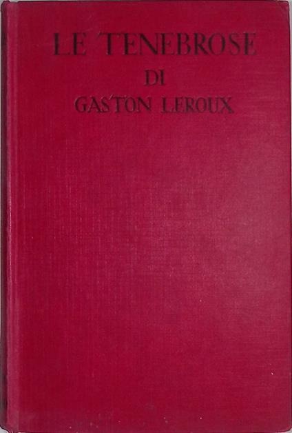 Le tenebrose - Gaston Leroux - copertina