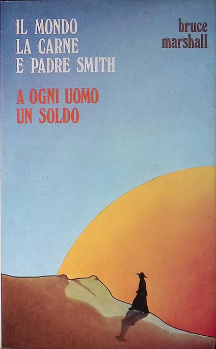 Il mondo, la carne e padre Smith - A ogni uomo un soldo - Bruce Marshall - copertina
