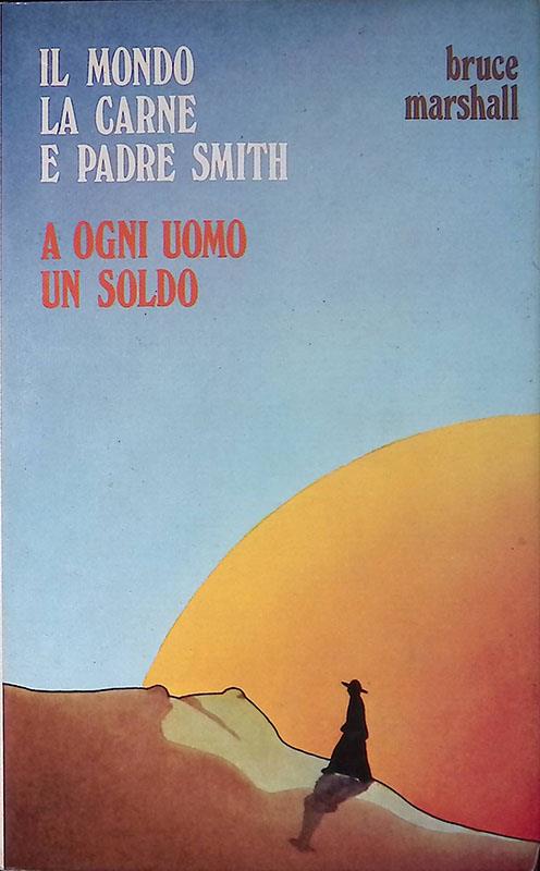 Il mondo, la carne e padre Smith - A ogni uomo un soldo - Bruce Marshall - copertina