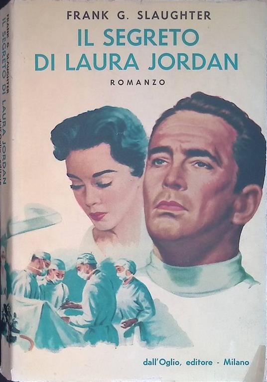 Il segreto di Laura Jordan - Frank G. Slaughter - copertina