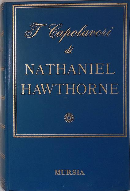 I Capolavori di Nathaniel Hawthorne - Nathaniel Hawthorne - copertina