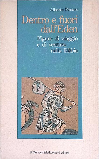 Dentro e fuori dall'Eden. Figure di viaggio e di ventura nella Bibbia - Alberto Panaro - copertina