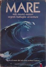 Mare. Miti, mostri, misteri, segreti, battaglie, avventure