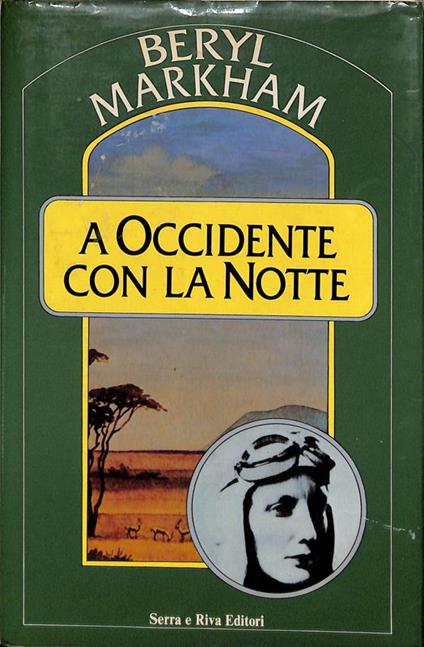A Occidente con la notteerra e R - Beryl Markham - copertina