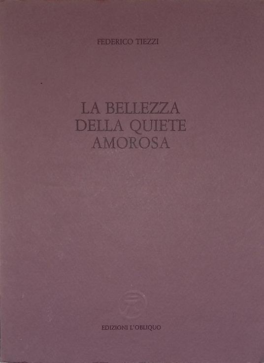 La bellezza della quiete amorosa - Federico Tiezzi - copertina