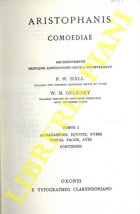 Aristophanis Comoediae. Recognoverunt brevique annotatione critica instruxerunt F.W. HAll e W.M. Geldart. Tomus I: Acharnenses, Equites, Nubes, Vespas, Pacem, Aves, Continens. Tomus II: Lysistratam, Thesmophoriazusas, Ranas, Ecclesiazustas, Plutum, F - Aristofane - copertina
