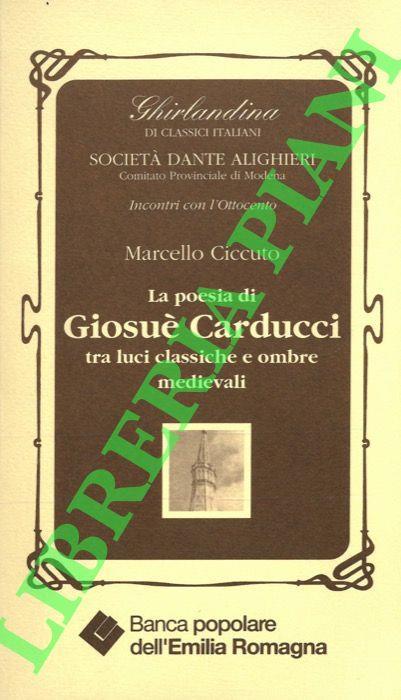 La poesia di Giosuè Carducci tra luci classiche e ombre medievali - Marcello Ciccuto - copertina