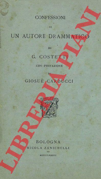 Confessioni di un autore drammatico. Con prefazione di Giosuè Carducci - Giuseppe Costetti - copertina