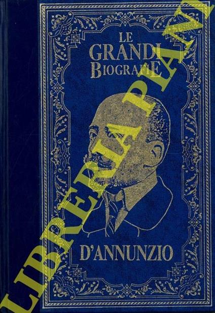 Gabriele D'Annunzio. Il poeta soldato dalla vita inimitabile - Giuseppe Grieco - copertina