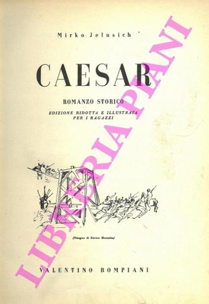 Caesar. Romanzo storico. Edizione ridotta ed illustrata per i ragazzi - Mirko Jelusich - copertina