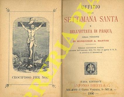 Uffizio Settimana Santa e dell'Ottava di Pasqua colla versione di Monsignor A. Martini - A. Martini - copertina