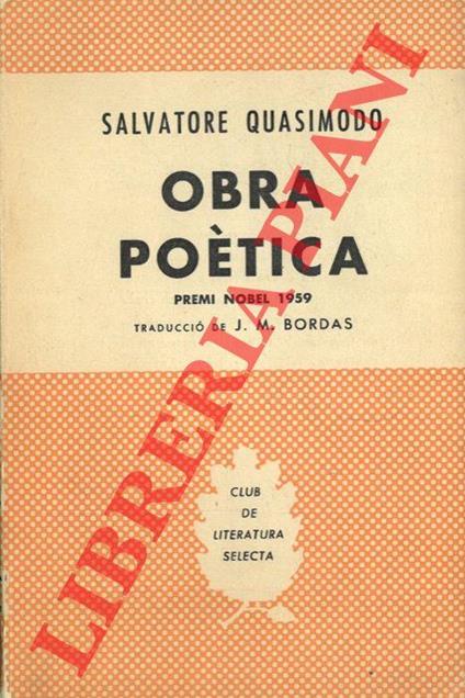 Obra poetica. Premi Nobel 1959. Traduccio i proleg de Josep M. Bordas - Salvatore Quasimodo - copertina