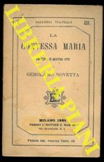 La contessa Maria. Commedia in quattro atti