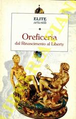 Oreficeria. Dal Rinascimento al Liberty