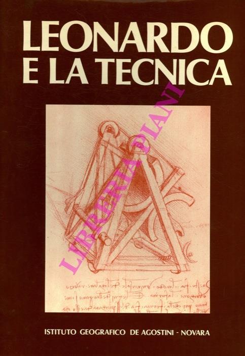 Leonardo e la tecnica. L'ingegneria militare e le armi, il volo degli uccelli, l'ottica, la meccanica, le macchine - copertina