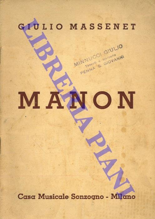 Manon. Opera in quattro atti e cinque quadri di H. Meilhac e F. Gille. Musica di Giulio Massenet