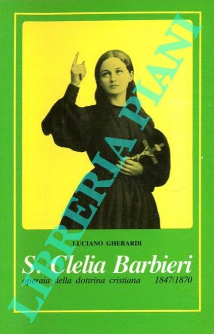 S. Clelia Barbieri operaia della dottrina cristiana 1847-1870 - Luciano Gherardi - copertina