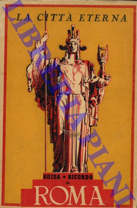 La città eterna. Guida. album. ricordo di una breve visita a Roma