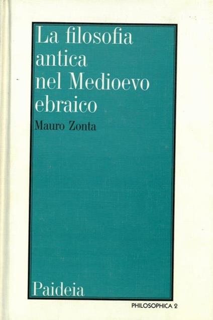 La filosofia antica nel Medioevo ebraico. Le traduzioni ebraiche medievali dei testi filosofici antichi - Mauro Zonta - copertina