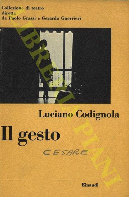 Il gesto. Prefazione di Gerardo Guerrieri - Luciano Codignola - copertina