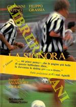La Signora. Il mito Juventus : la Società, i suoi atleti, i suoi scudetti, le sue coppe