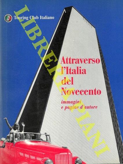 Attraverso l'Italia del Novecento. Immagini e pagine d'autore - copertina