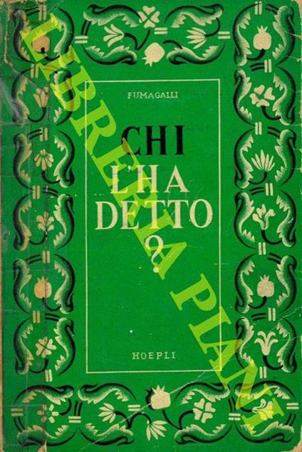 Chi l'ha detto? Tesoro di citazioni italiane e straniere, di origine letteraria e storica. Ottava edizione riveduta ed arricchita - Giuseppe Fumagalli - copertina