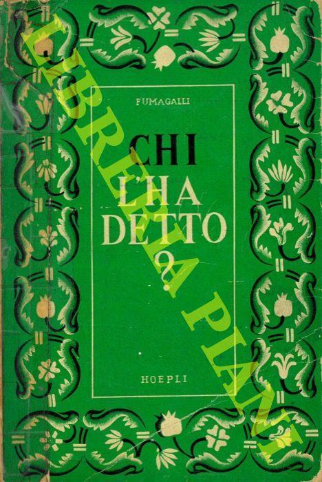 Chi l'ha detto? Tesoro di citazioni italiane e straniere, di origine letteraria e storica. Ottava edizione riveduta ed arricchita - Giuseppe Fumagalli - copertina
