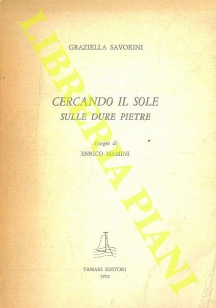 Cercando il sole sulle dure pietre - Graziella Savorini - copertina