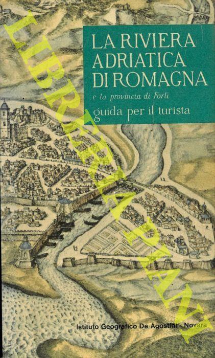 La riviera adriatica di Romagna e la provincia di Forlì. Guida per il turista - Marcello Caminiti - copertina