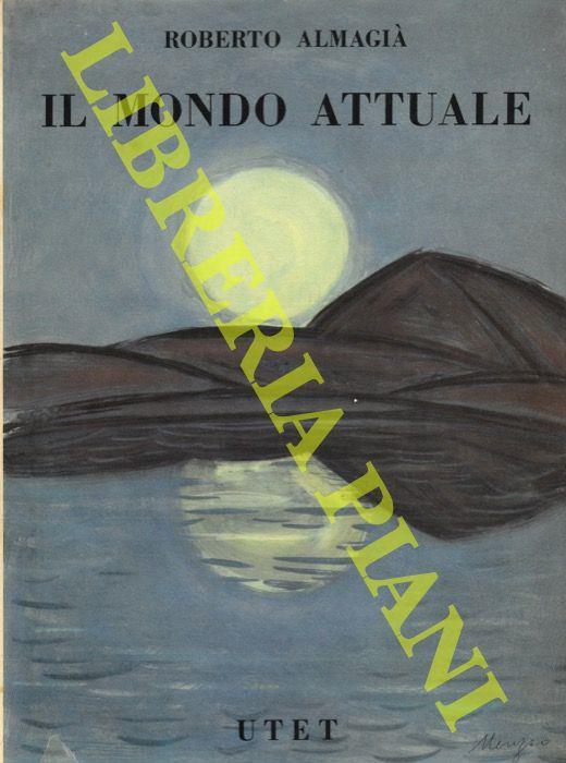 Il mondo attuale. Descrizione geografica degli Stati mondiali nel loro quadro naturale ed umano - Roberto Almagià - copertina