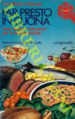 Far presto. Ricettario casalingo della buona cucina. Dosi istruzioni segreti e tempi di cottura