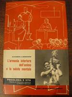 L' armonia interiore dell'animo e la salute mentale.problemi di adattamento personale e di igiene mentale. Traduzione italiana a cura di Luisa Cervini - Schneiders A. Alexander