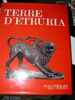 Terre d'Etruria. Testi di Edward Hutton, Anonimo Aretino, Aldo Cairola, Luciano Luisi, Ottavio Pirmez, Peleo Bacci, Arrigo Pecchioli, Mario Guidotti