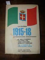 La guerra 1915-'18 Commemorazione cinquantenaria di Ugo D'Andrea - Enzo Avallone - Vittorio Tur - Roberto Lucifero con prolusione di Gioacchino Volpe