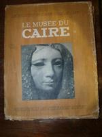 Le musée du Caire. Photographies inédites d'André Vigneau. Préface et notices par Etienne Drioton. Encyclopedie Photographique De L'Art