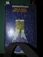 Per il bene della causa. Traduzioni di Clara Coisson, Vittorio Strada, Raffaello Uboldi, Pietro Zveteremich