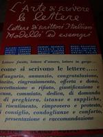 L' arte di scrivere le lettere. Lettere di scrittori italiani modelli ed esempi. Sesta edizione