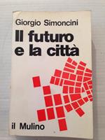 Il futuro e la città. Urbanistica e problemi di previsione urbana