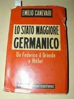 Lo Stato Maggiore Germanico. Da Federico Il Grande A Hitler