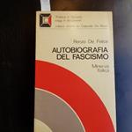 Autobiografia del fascismo. Antologia di testi fascisti (1919-1945)
