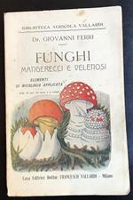 Funghi mangerecci e velenosi. Elementi di micologia applicata con 18 tavole in nero e a colori